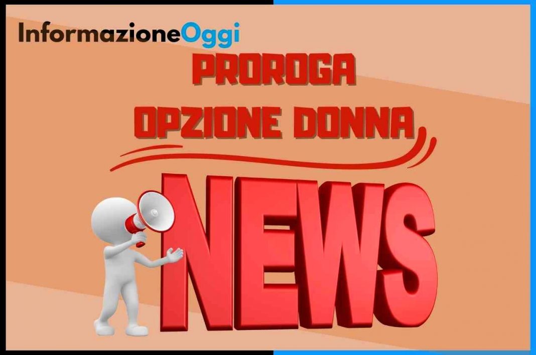 Pensione Opzione donna la proroga si riduce a 6 o 8 mesi, lo stanno