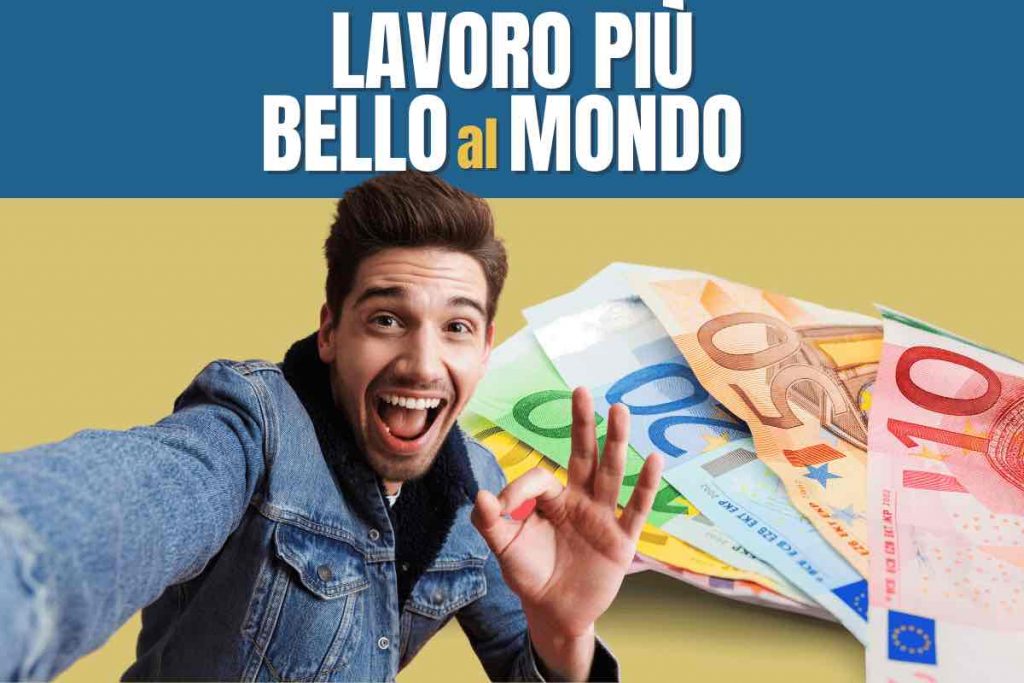 il lavoro più bello del mondo, come funziona e quanto si può guadagnare